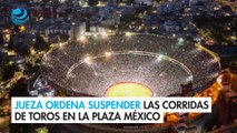 Jueza ordena suspender nuevamente las corridas de toros en la Plaza México