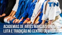 Academias de artes marciais unem luta e tradição no Centro de Vitória