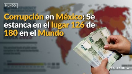 Corrupción en México: Se estanca en el lugar 126 de 180 en el Mundo