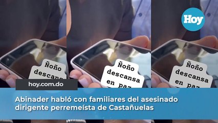 Abinader habló con familiares del asesinado dirigente perremeísta de Castañuelas