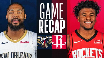 Game Recap: Pelicans 110, Rockets 99