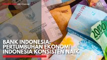 Bank Indonesia: Pertumbuhan Ekonomi Indonesia Konsisten Naik