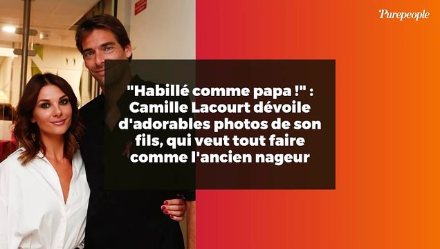 Habillé comme papa ! : Camille Lacourt dévoile d'adorables photos de son fils, qui veut tout faire comme l'ancien nageur