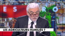 L'édito de Pascal Praud : «Les agriculteurs humiliés ?»