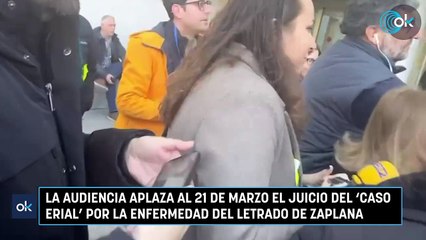 La Audiencia aplaza al 21 de marzo el juicio del ‘caso Erial’ por la enfermedad del letrado de Zaplana