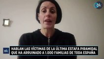 Hablan las víctimas de la última estafa piramidal que ha arruinado a 1.000 familias de toda España
