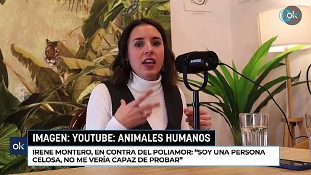 Irene Montero, en contra del poliamor Soy una persona celosa, no me vería capaz de probar”