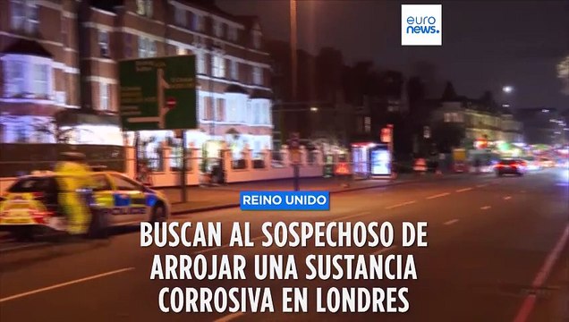 Buscan al sospechoso de arrojar una sustancia corrosiva que hirió a varias personas en Londres