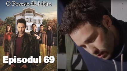O Poveste de Iubire - Episodul 69