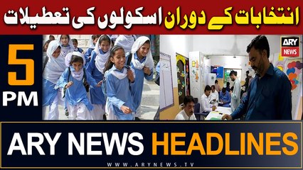 ARY News 5 PM Headlines 1st February 2024 | Elections Ke Duran Schools Ki Tateelat!