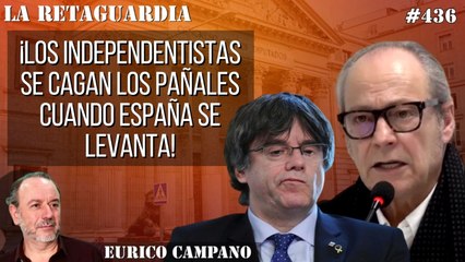 La Retaguardia #436: ¡Los independentistas se cagan los pañales cuando España se levanta!