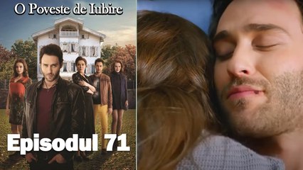 O Poveste de Iubire - Episodul 71