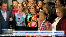 Claudia Sheinbaum pide lograr el Plan C del presidente López Obrador