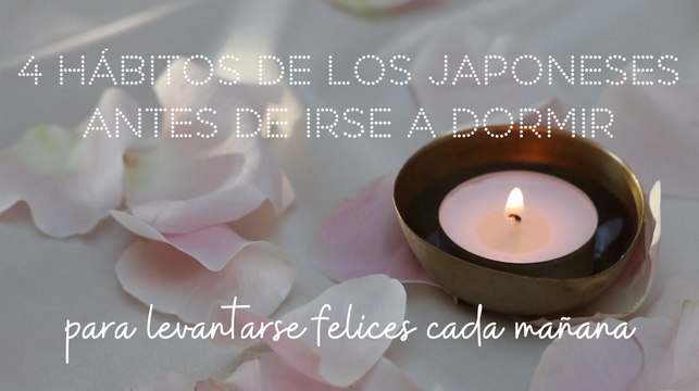 4 hábitos de los japoneses antes de irse a dormir para levantarse felices cada mañana