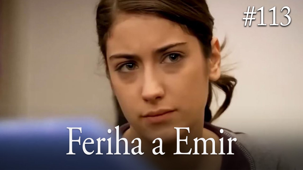 Feriha a Emir #113