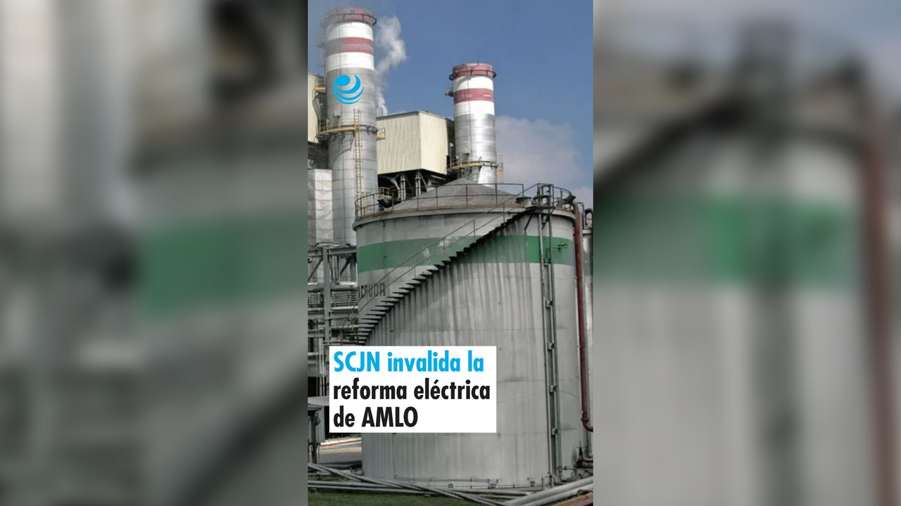 SCJN invalida la reforma eléctrica de AMLO