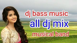 Dj mix musical band Bass Superhit DJ best song music