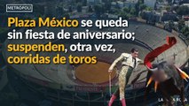 Plaza México se queda sin fiesta de aniversario; suspenden, otra vez, corridas de toros