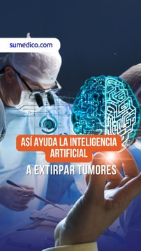 Así ayuda la inteligencia artificial a extirpar tumores