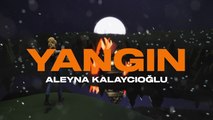 Aleyna Kalaycıoğlu - YANGIN (Lyric Video)