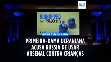 Primeira-dama ucraniana acusa Rússia de usar arsenal de guerra contra as crianças