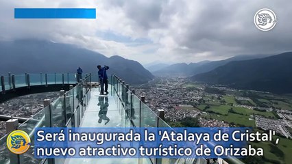 Será inaugurada la 'Atalaya de Cristal', nuevo atractivo turístico de Orizaba