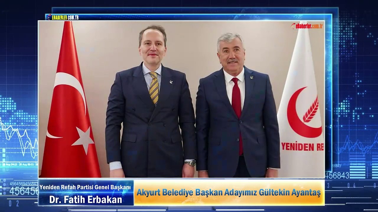 Yeniden Refah Partisi Lideri Erbakan: Akyurt Belediye Başkan Adayımız Gültekin Ayantaş