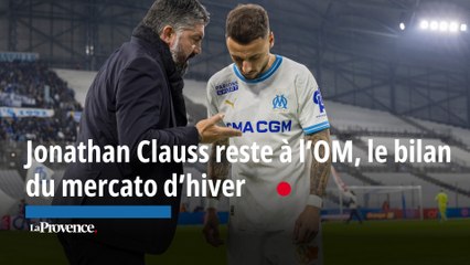 Jonathan Clauss reste à l'OM, on fait le bilan du mercato d'hiver