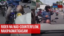 Rider na nag-counterflow, nakipagmatigasan! | GMA Integrated Newsfeed