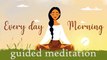 Every Day Morning Meditation  (10 Minute guided meditation)