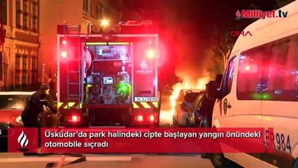 Üsküdar’da park halindeki cipte başlayan yangın önündeki otomobile sıçradı