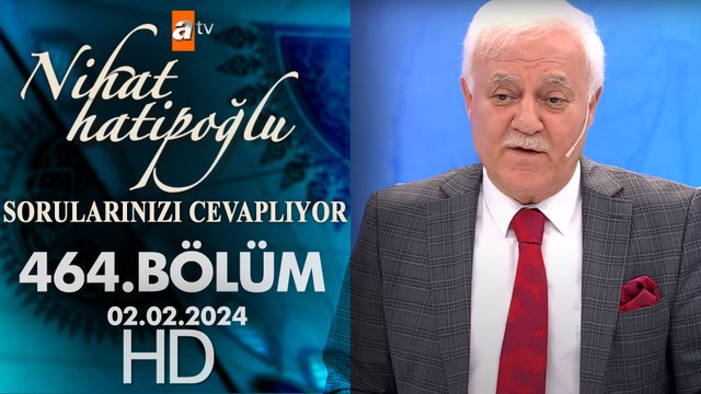Nihat Hatipoğlu Sorularınızı Cevaplıyor 464. Bölüm | 2 Şubat 2024