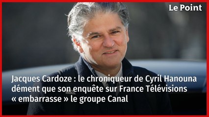 Jacques Cardoze : le chroniqueur de Cyril Hanouna dément que son enquête sur France Télévisions « embarrasse » le groupe Canal