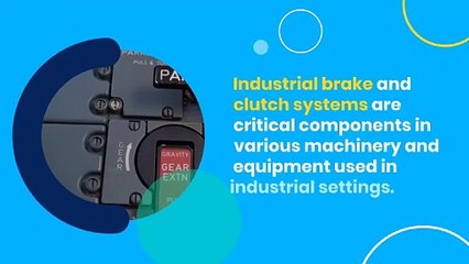 What are the Industrial Brake and Clutch Systems