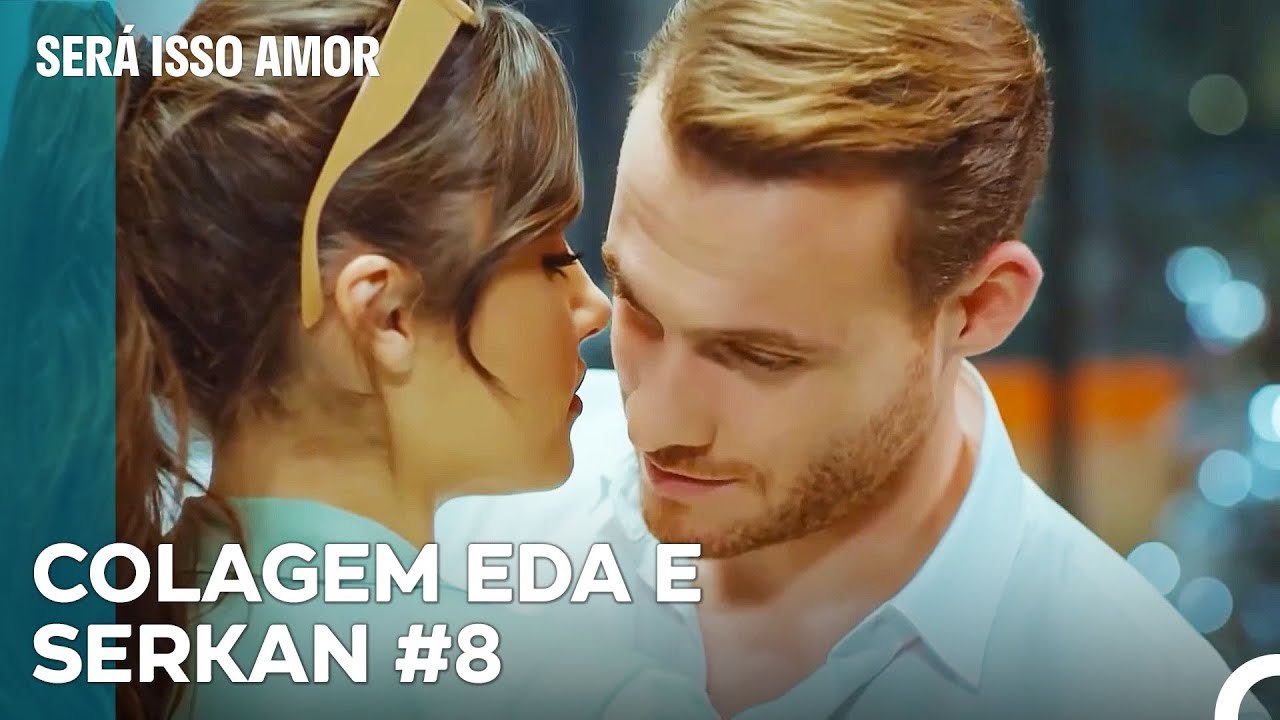 Os momentos românticos de Eda e Serkan - Será Isso Amor