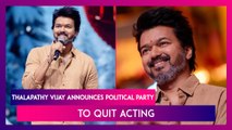 Thalapathy Vijay Announces Political Party, To Quit Acting After Thalapathy 69