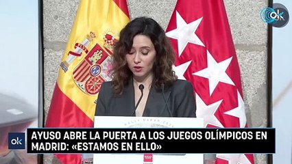 Ayuso abre la puerta a los Juegos Olímpicos en Madrid: «Estamos en ello»