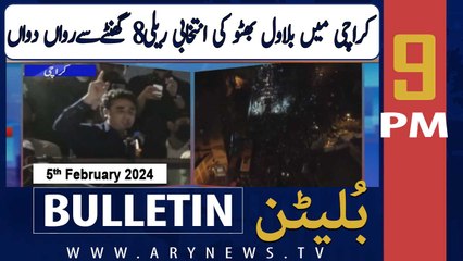 ARY News 9 PM Bulletin | Bilawal Bhutto's election rally in Karachi | 5th February 2024