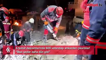 6 Şubat depremlerinde 600 vatandaşı enkazdan çıkardılar! 'Bazı şeyler daha dün gibi'
