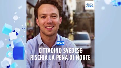 Cittadino svedese da due anni in carcere in Iran rischia la pena di morte