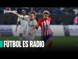 Fútbol es Radio: Un gran Real Madrid vence al Getafe ante del derbi con el Atlético