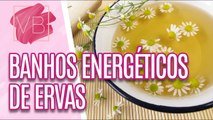 Prepare BANHOS ENERGÉTICOS DE ERVAS - Você Bonita (02/02/2024)