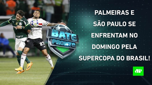 TÁ CHEGANDO A HORA! Palmeiras ou São Paulo: quem será o CAMPEÃO da Supercopa? | BATE PRONTO