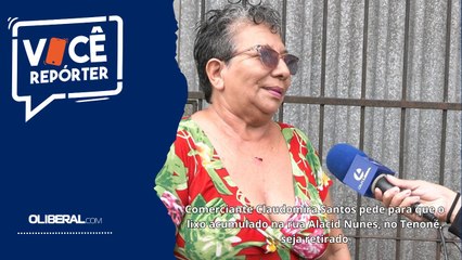 Comerciante Claudomira Santos pede que lixo seja retirado de rua no Tenoné