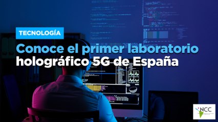 Conoce el primer laboratorio holográfico 5G de España