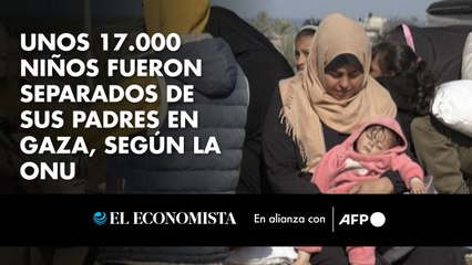 Unos 17.000 niños fueron separados de sus padres en Gaza, según la ONU