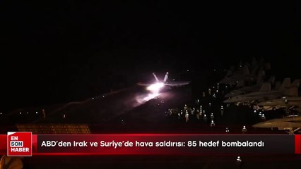 ABD'den Irak ve Suriye'de hava saldırısı: 85 hedef bombalandı
