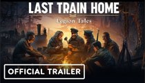 Last Train Home: Legion Tales | Official Launch Trailer