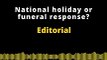 Editorial en inglés | National holiday or funeral response?