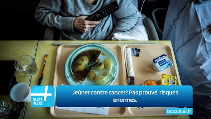 Jeûner contre cancer? Pas prouvé, risques énormes.